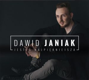 Dawid Janiak Jesteś najpiekniejsza