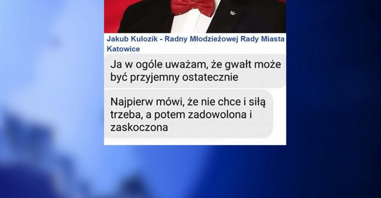 Katowice: Gwałt może być przyjemny. Skandaliczne wypowiedzi radnego z partii KORWIN!