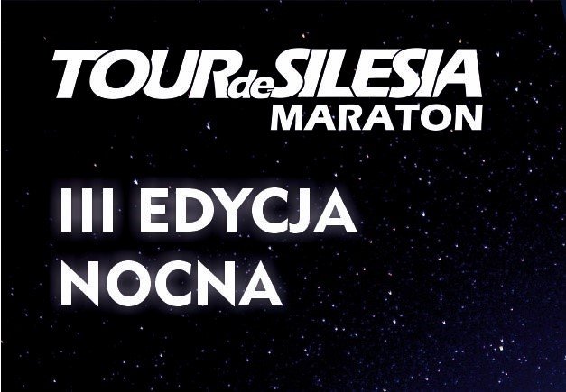 "TOUR DE SILESIA MARATON" - EDYCJA NOCNA