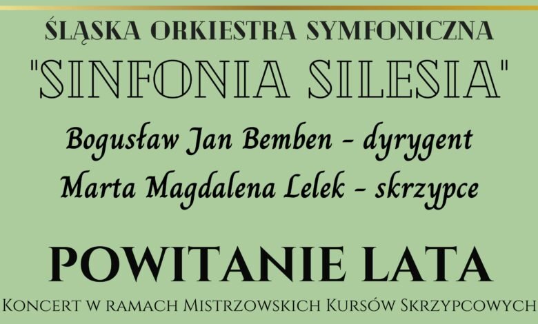 Koncert „Powitanie Lata” w wykonaniu Śląskiej Orkiestry Symfonicznej „SINFONIA SILESIA”