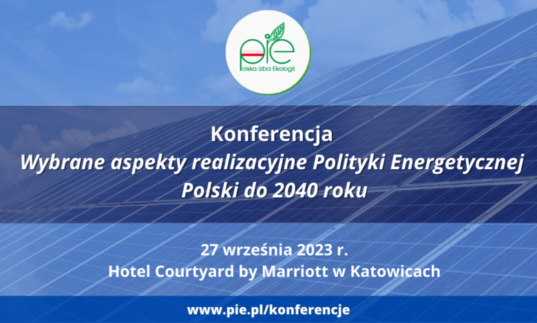 Konferencja "Wybrane aspekty realizacyjne Polityki Energetycznej Polski do 2040 roku".