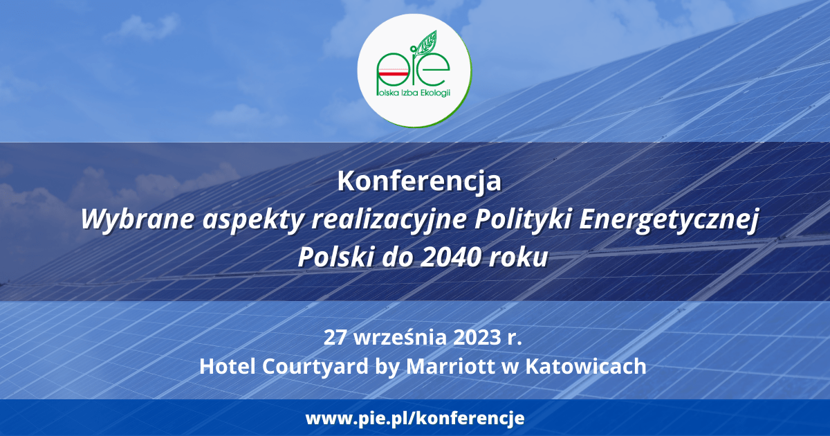 Konferencja "Wybrane aspekty realizacyjne Polityki Energetycznej Polski do 2040 roku".