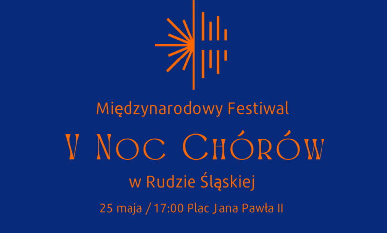 Międzynarodowy Festiwal V Noc Chórów w Rudzie Śląskiej