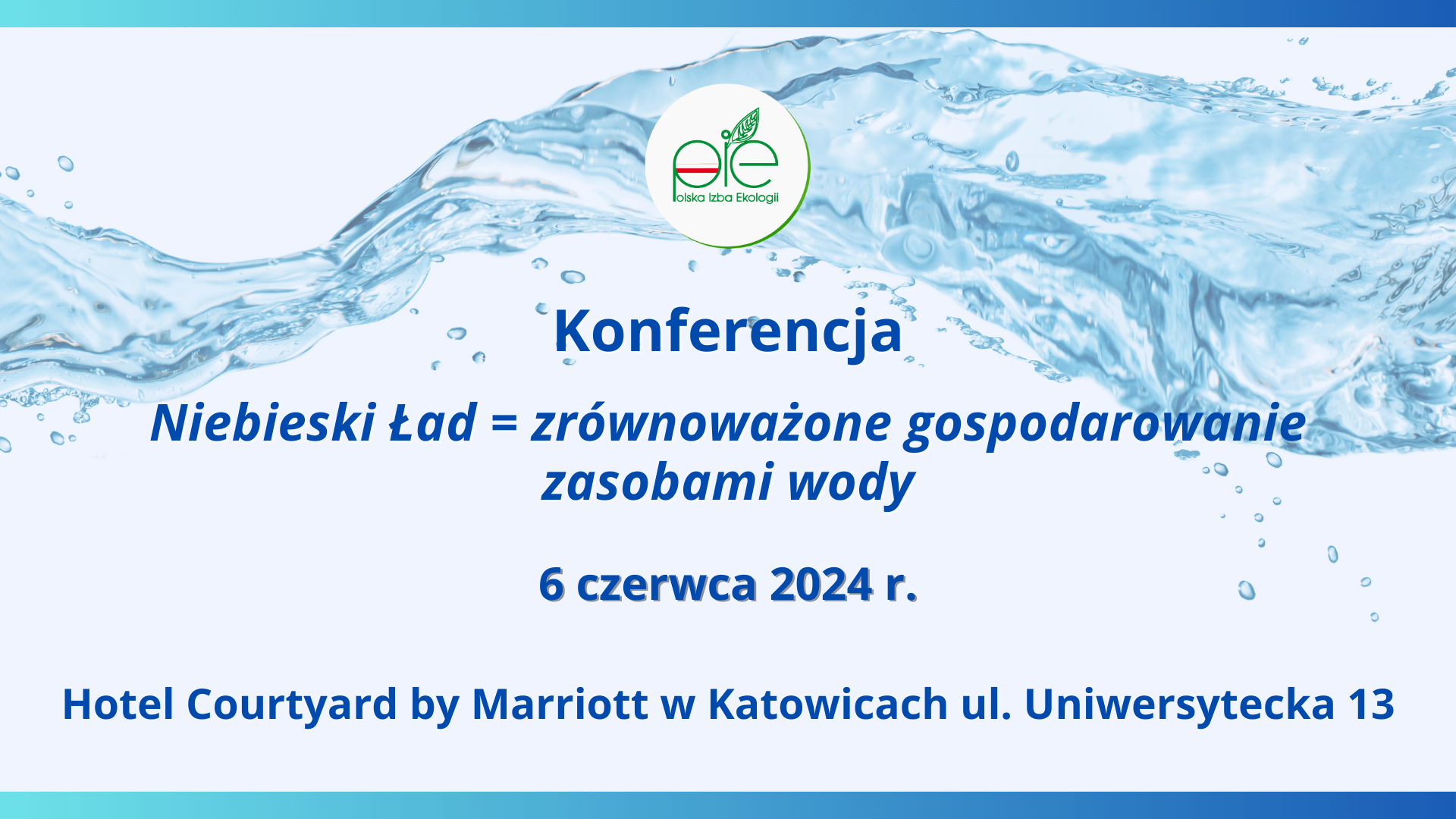 Konferencja PIE nt. „Niebieski Ład = zrównoważone gospodarowanie zasobami wody”.