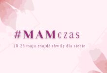 #MAMczas – Sosnowiecki Tydzień dla Mam
