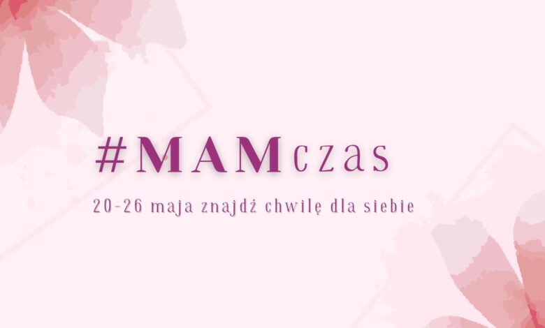 #MAMczas – Sosnowiecki Tydzień dla Mam