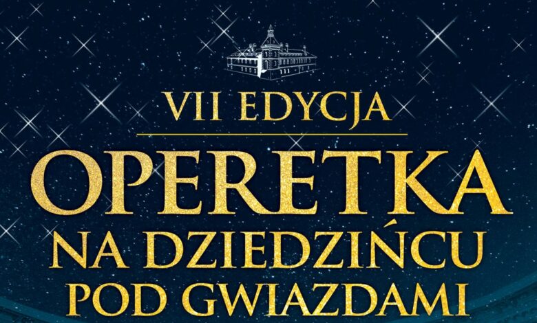 VII Edycja "Operetka na Dziedzińcu Pod Gwiazdami