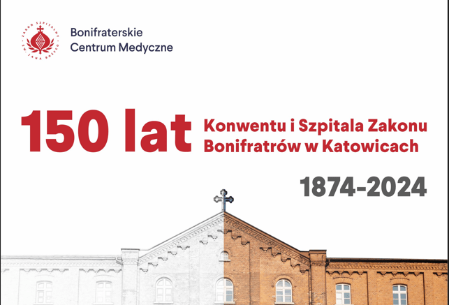 150-lecie Konwentu i Szpitala Zakonu Bonifratrów pw. św. Aniołów Stróżów w Katowicach