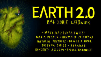 Earth 2.0 – Był sobie Człowiek już 2 października w Katowickim Spodku! Źródło: Materiały Partnera.