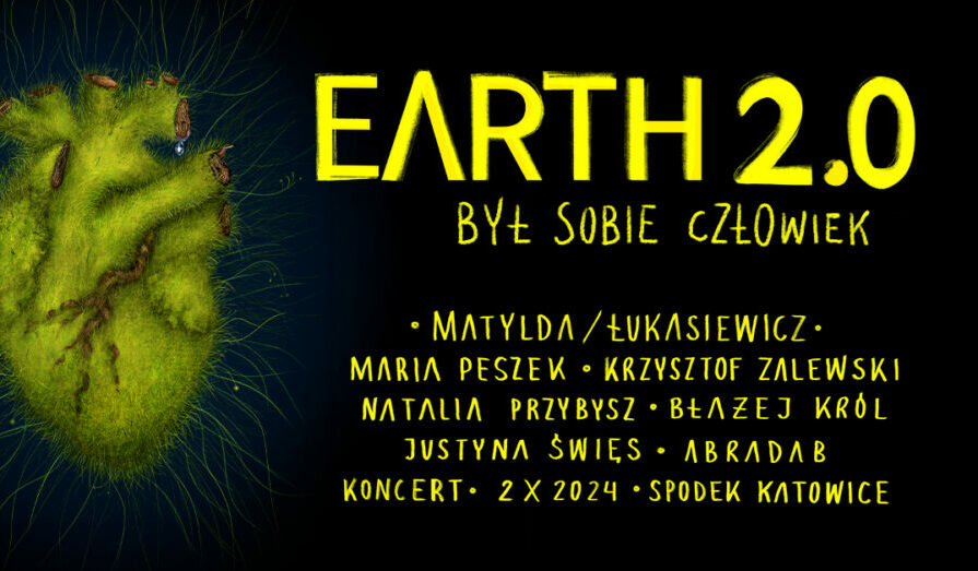 Earth 2.0 – Był sobie Człowiek już 2 października w Katowickim Spodku! Źródło: Materiały Partnera.