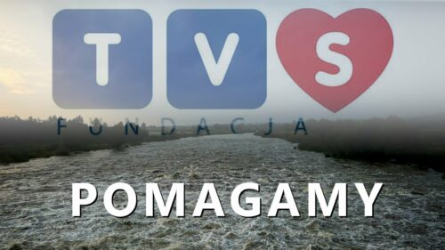 Fundacja TVS pomaga powodzianom