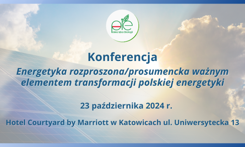 Konferencja PIE nt. „Energetyka rozproszona/prosumencka ważnym elementem transformacji polskiej energetyki”