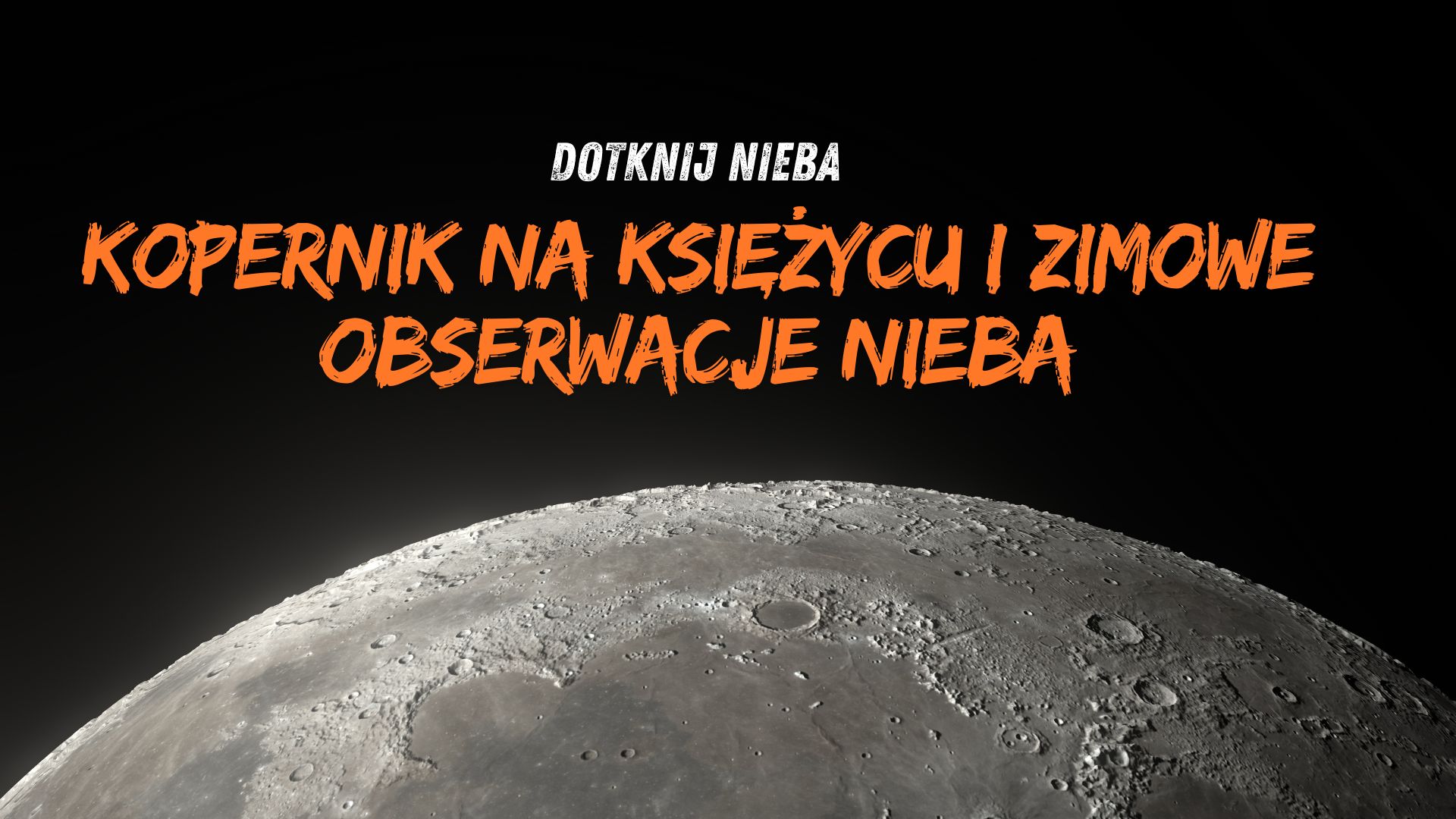 Kopernik na Księżycu i zimowe obserwacje nieba – co warto zobaczyć?