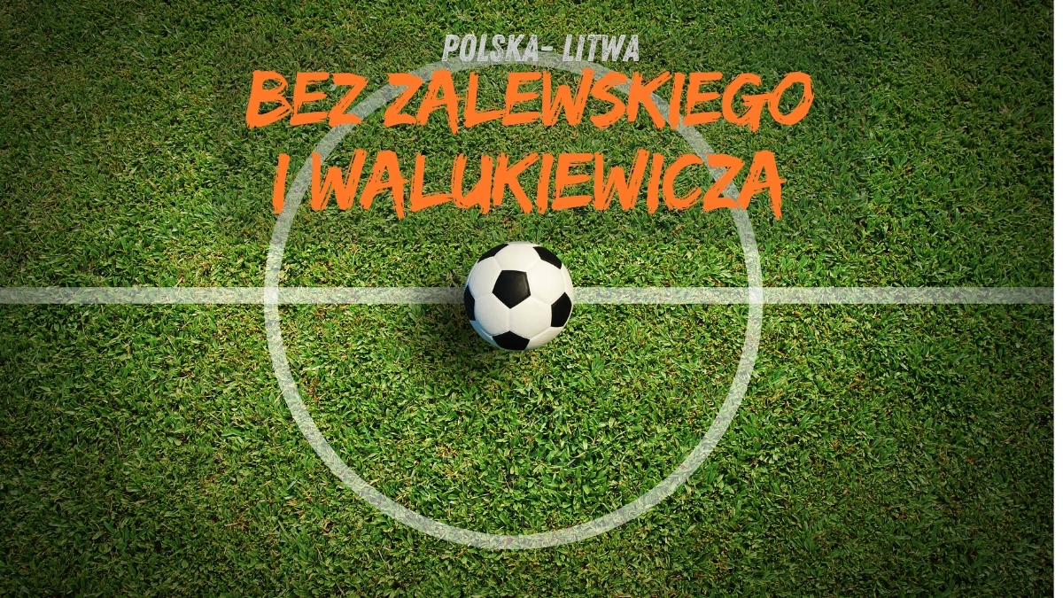 Polska -Litwa bez Zalewskiego