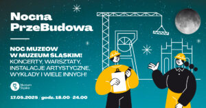 Noc Muzeów w Muzeum Śląskim grafika 