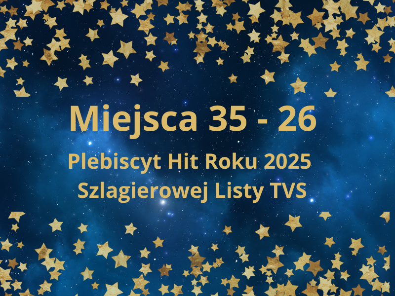 Coraz Bliżej Finału! Ujawniono Miejsca 35-26 w Plebiscycie Hit Roku 2025!