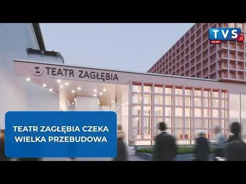 Obrazek YouTube: Teatr Zagłębia czeka wielka przebudowa